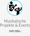 Musikalische Projekte & Events  mehr Infos…